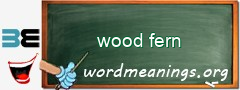 WordMeaning blackboard for wood fern
